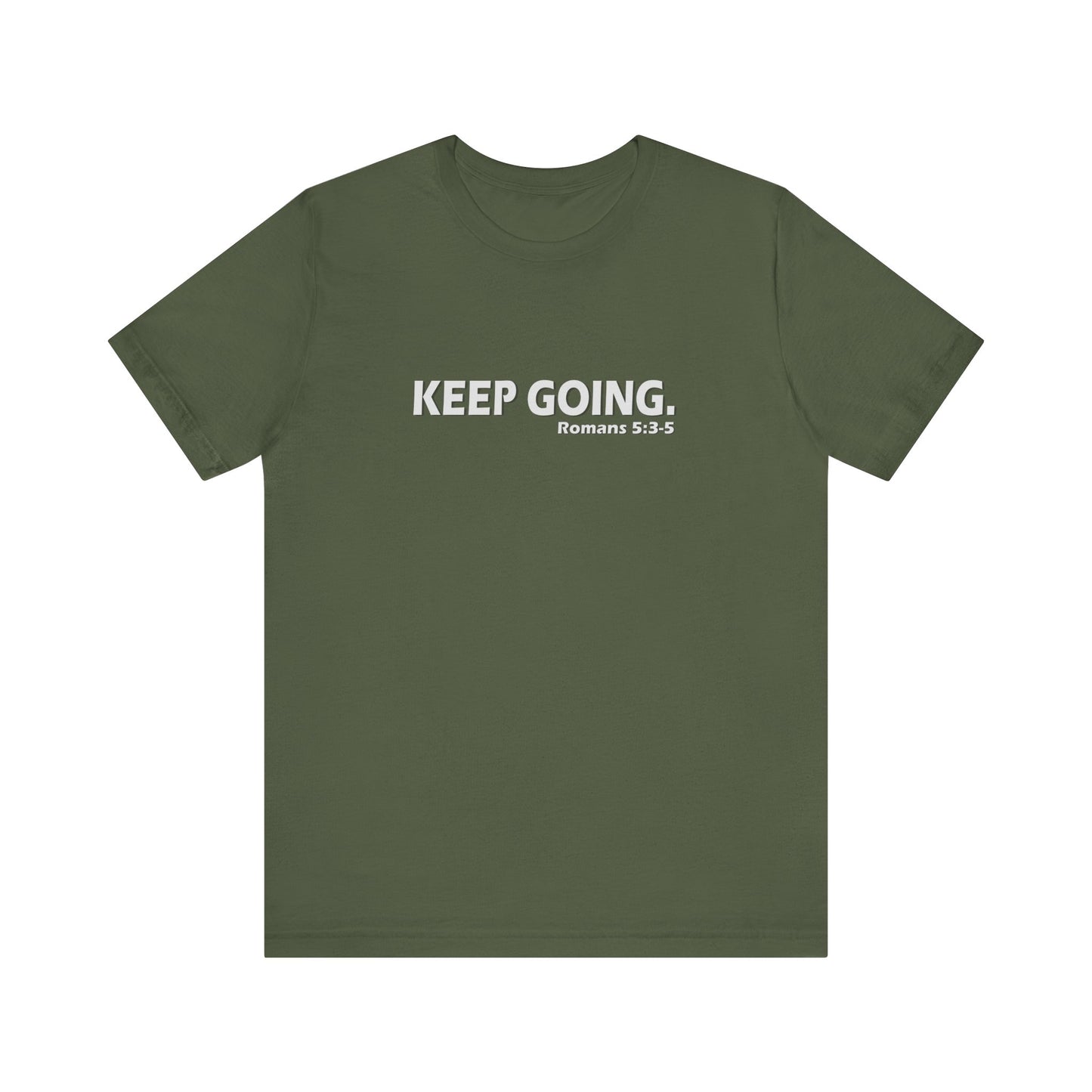 Keep Going. Romans 5:3-5 Shirt