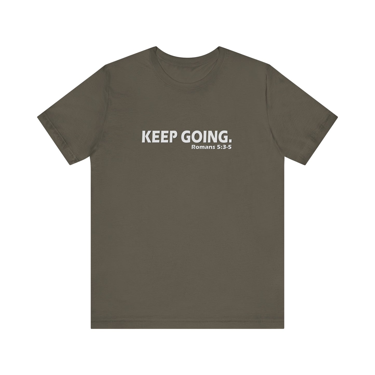 Keep Going. Romans 5:3-5 Shirt