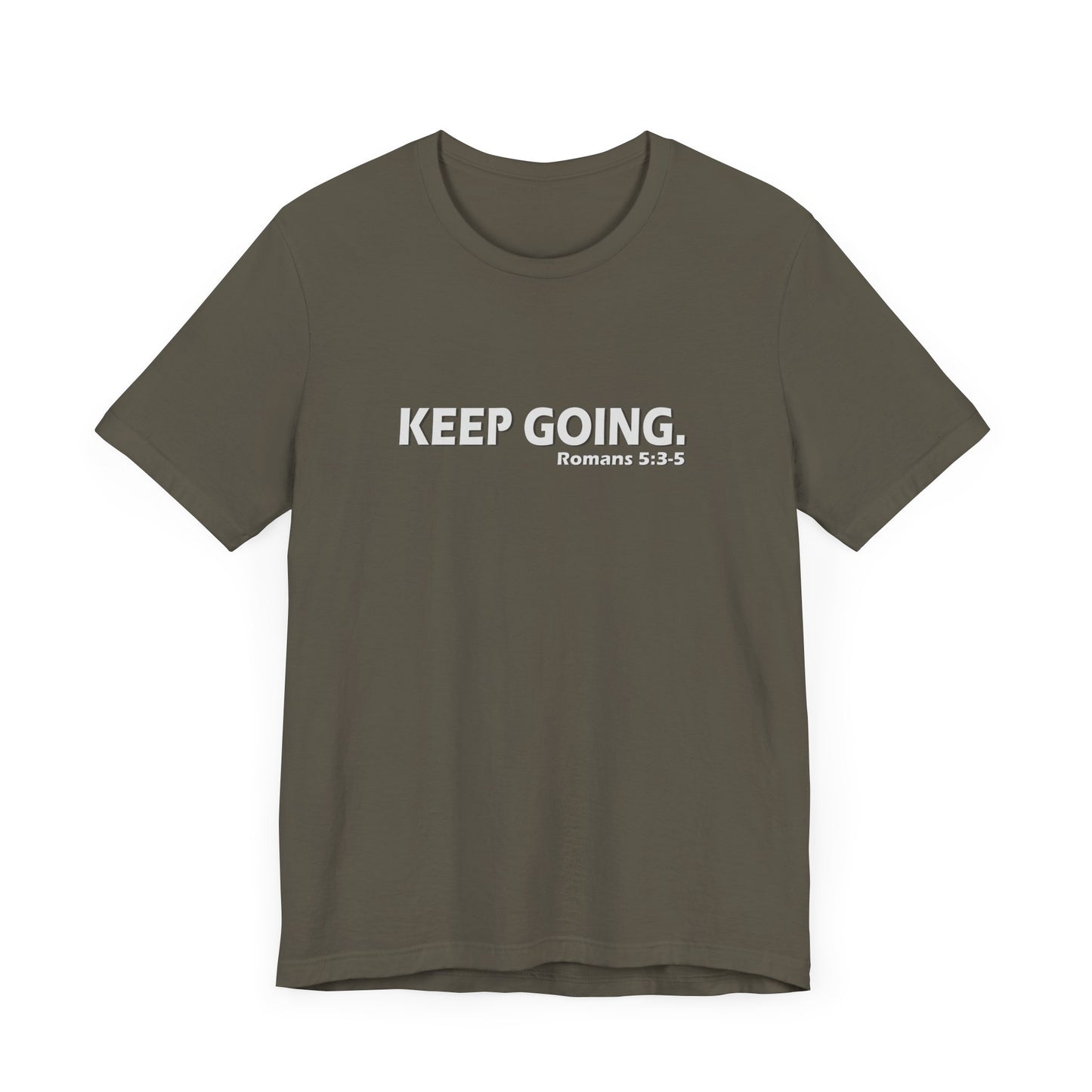 Keep Going. Romans 5:3-5 Shirt