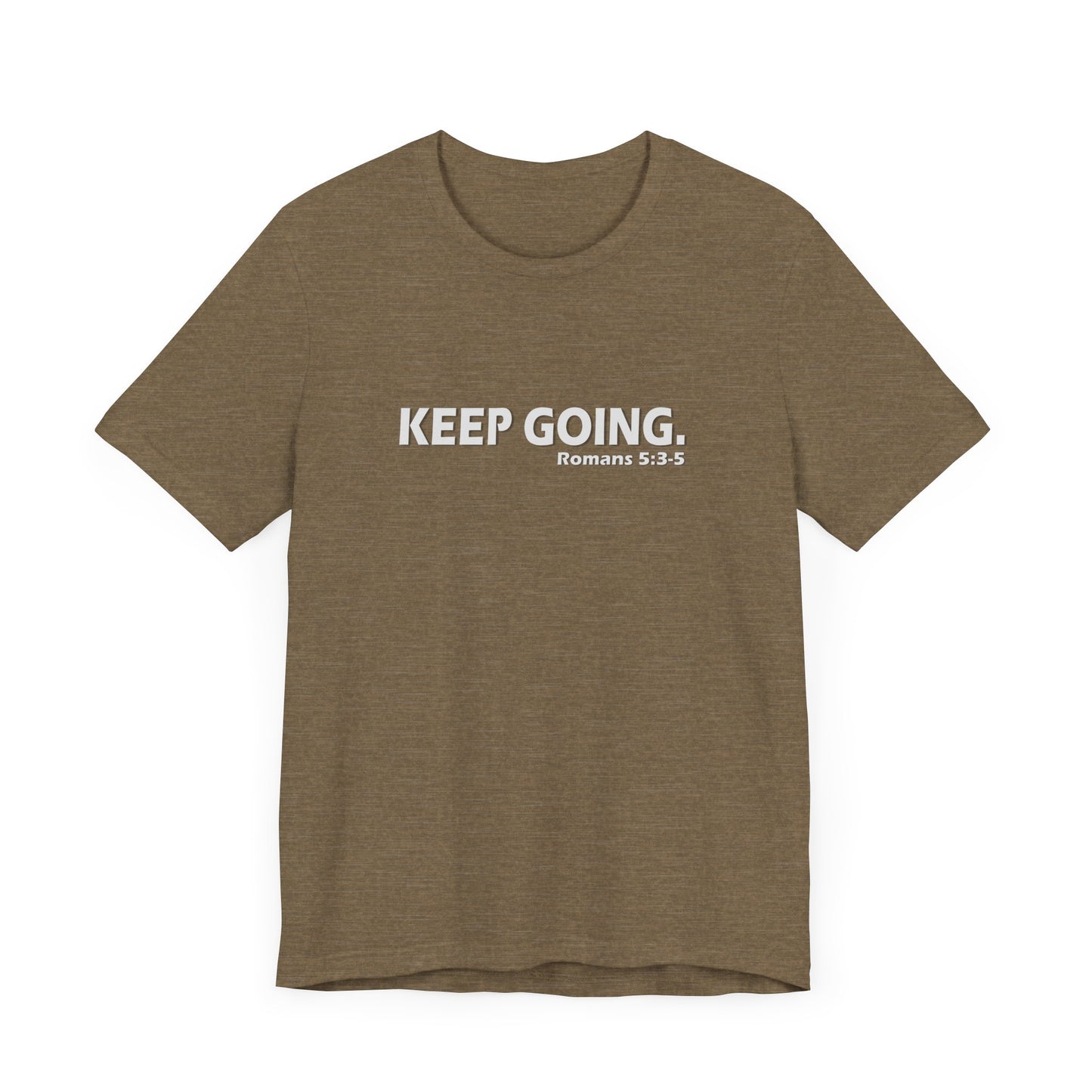 Keep Going. Romans 5:3-5 Shirt