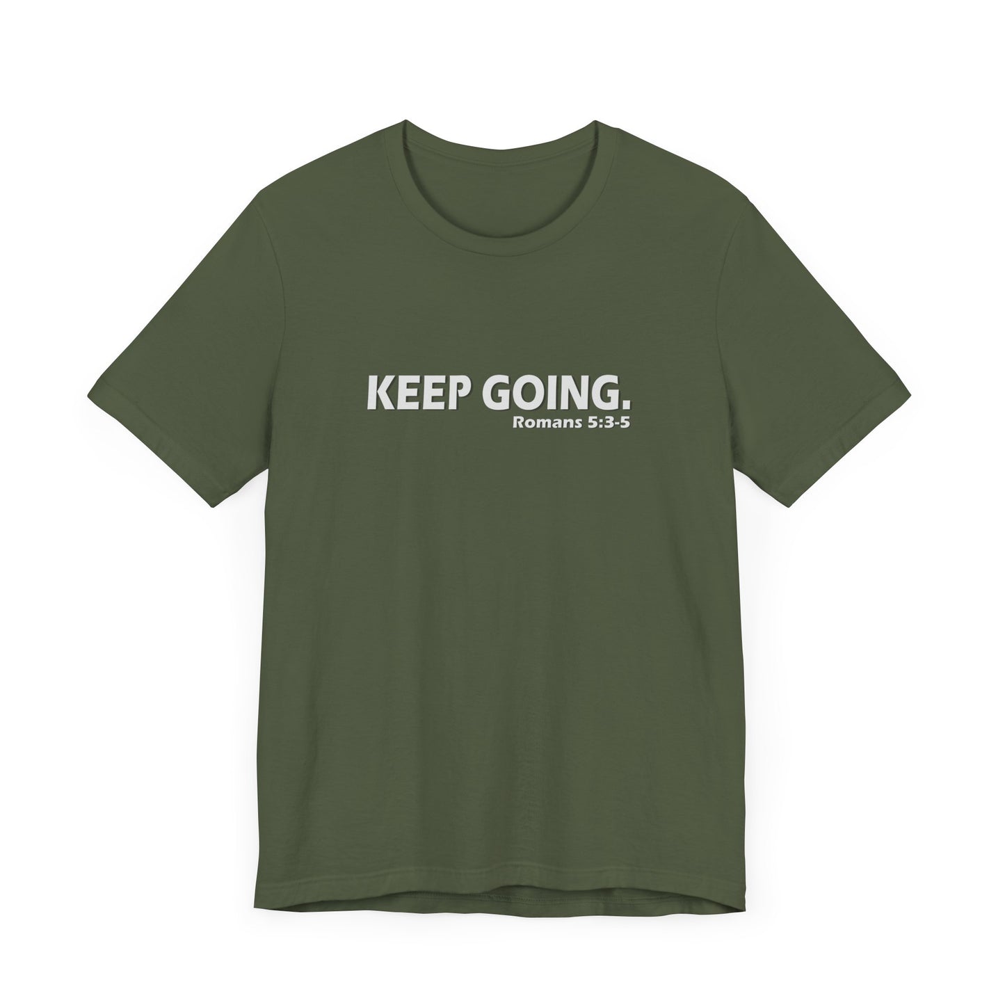 Keep Going. Romans 5:3-5 Shirt