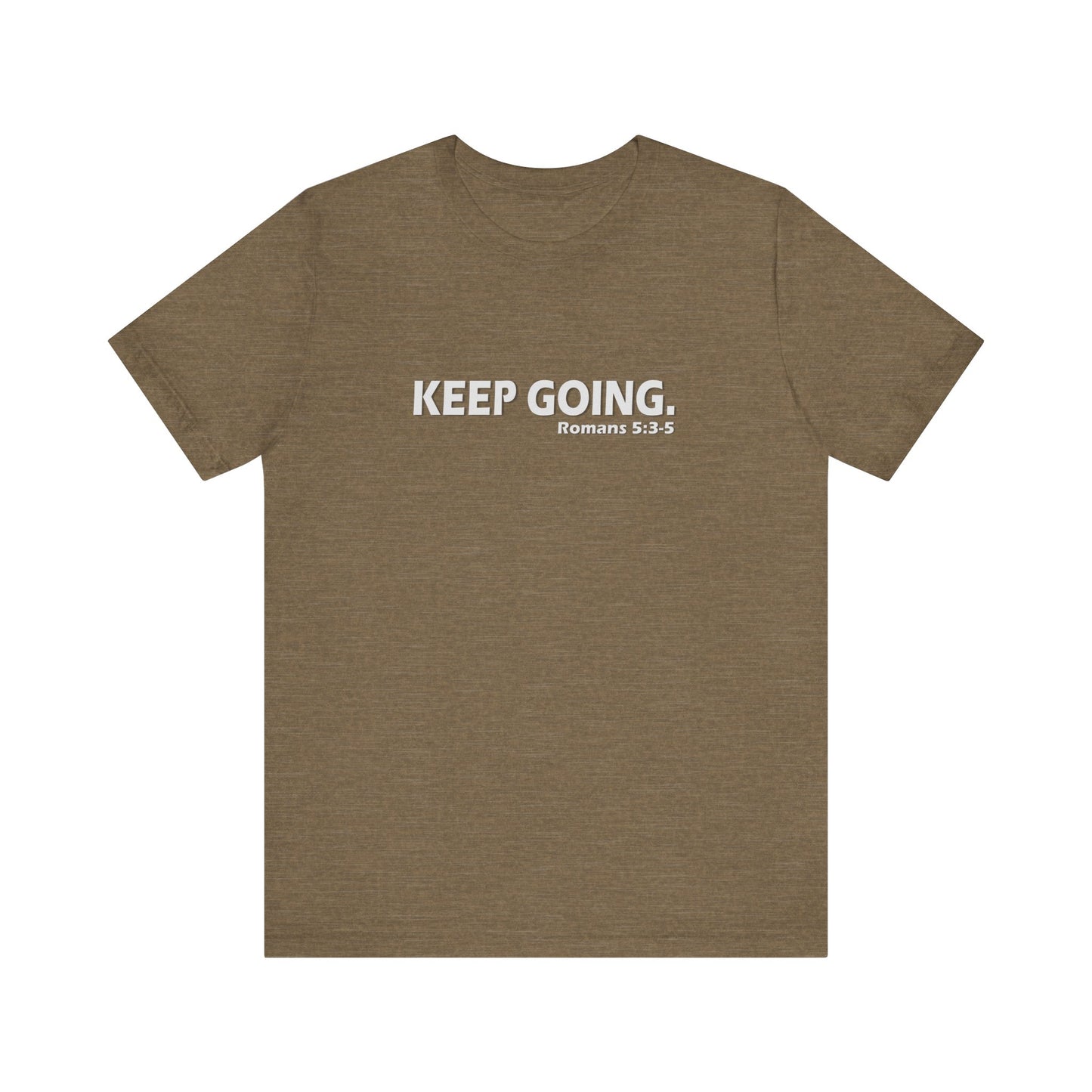 Keep Going. Romans 5:3-5 Shirt
