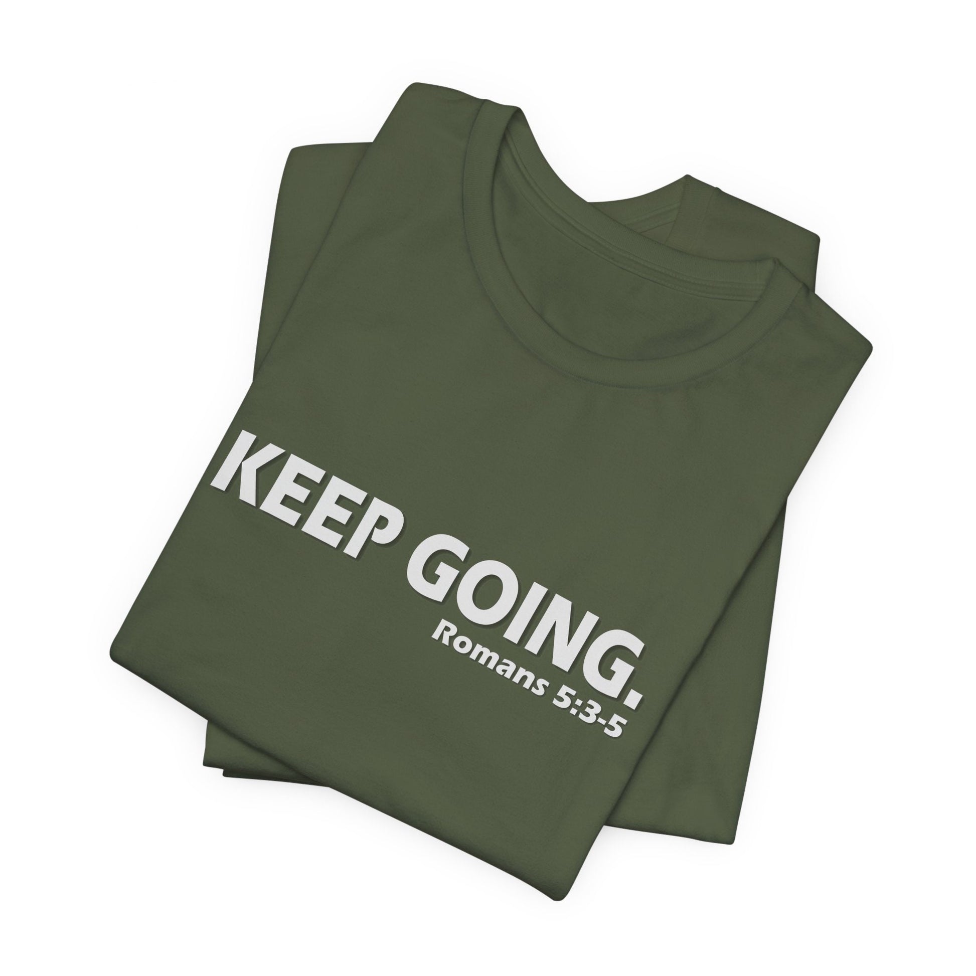 Keep Going. Romans 5:3-5 Shirt